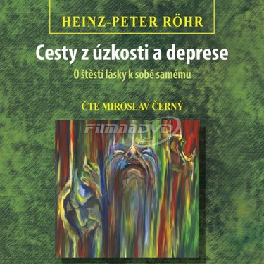 Černý Miroslav - Röhr: Cesty z úzkosti a deprese - O š