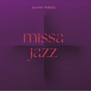 HNILIČKA JAROMÍR / B-SIDE BAND - JAZZOVÁ MŠE