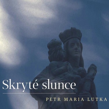 Lutka, Petr Maria - Skryté slunce