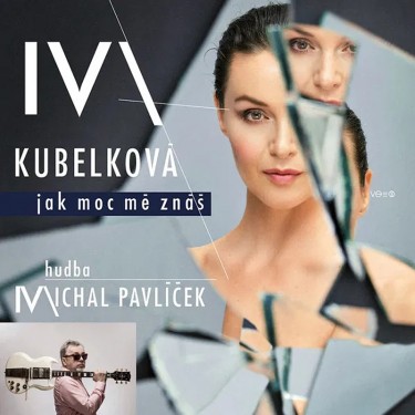 KUBELKOVÁ IVA / PAVLÍČEK MICHAL - JAK MOC MĚ ZNÁŠ?