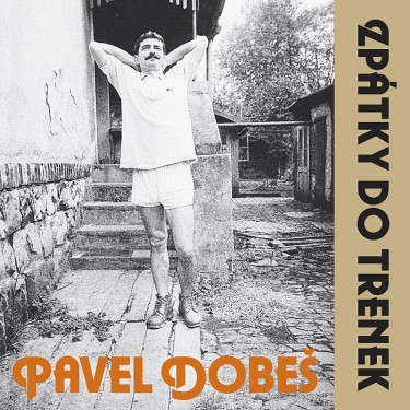 DOBEŠ PAVEL - ZPÁTKY DO TRENEK (30TH ANNIVERSARY EDITION REMASTER)