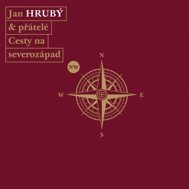 Hrubý, Jan & přátelé - Cesty na severozápad