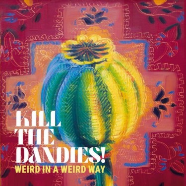 KILL THE DANDIES! - WEIRD IN A WEIRD WAY