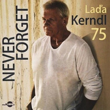 KERNDL LADISLAV - 75 (NEVER FORGET)