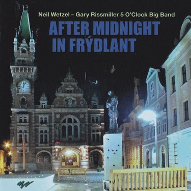 WETZEL NEIL/GARY RISSMILLER - AFTER MIDNIGHT IN FRÝDLANT