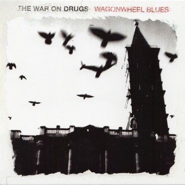 WAR ON DRUGS - WAGONWHEEL BLUES