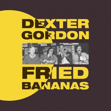 GORDON, DEXTER - FRIED BANANAS