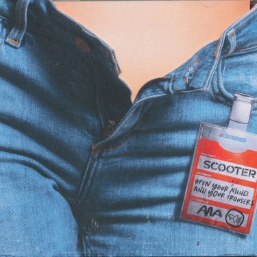 SCOOTER - OPEN YOUR MIND AND YOUR TROUSERS