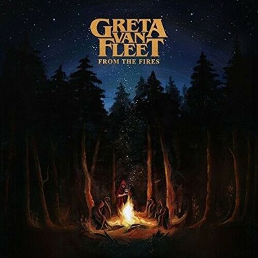 GRETA VAN FLEET - FROM THE FIRES