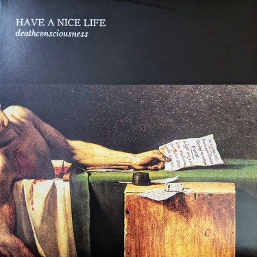 HAVE A NICE LIFE - DEATHCONSCIOUSNESS