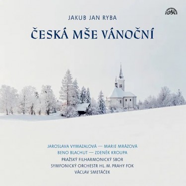 RYBA, J.J. / SYMFONICKÝ ORCHESTR HL. M. PRAHY - ČESKÁ MŠE VÁNOČNÍ