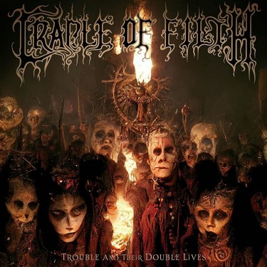 CRADLE OF FILTH - TROUBLE AND THEIR DOUBLE LIVES