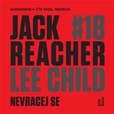 CHILD, L./ FRIDRICH, V. - JACK REACHER: NEVRACEJ SE