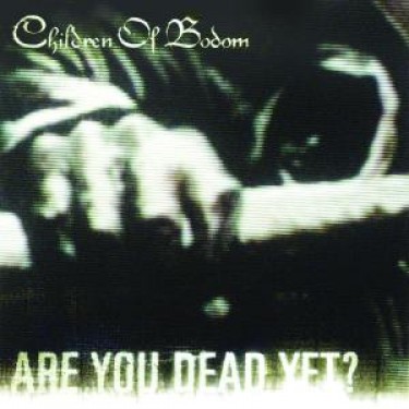 CHILDREN OF BODOM - ARE YOU DEAD YET?