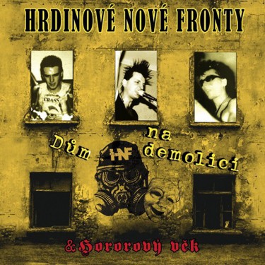 HRDINOVÉ NOVÉ FRONTY (HNF) - DŮM NA DEMOLICI / HOROROVÝ VĚK