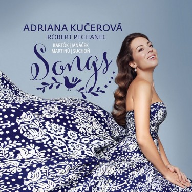 KUČEROVÁ ADRIANA - SONGS (BARTÓK, JANÁČEK, MARTINŮ, SUCHOŇ)