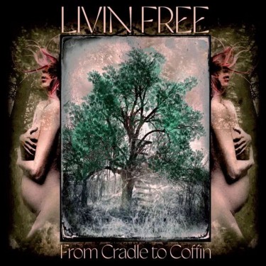 LIVIN FREE - FROM CRADLE TO COFFIN