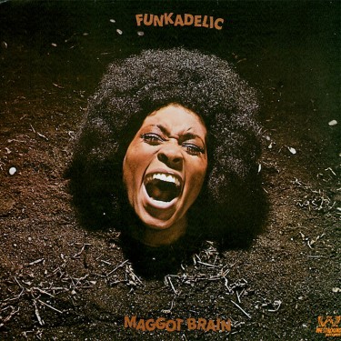 FUNKADELIC - MAGGOT BRAIN