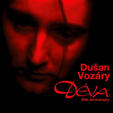 VOZÁRY DUŠAN - DÉVA (30TH ANNIVERSARY)