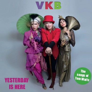 VKB BAND - YESTERDAY IS HERE (THE SONGS OF TOM WAITS)