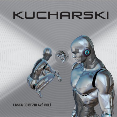 KUCHARSKI - LÁSKA CO BEZHLAVĚ BOLÍ