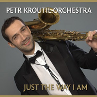 KROUTIL PETR ORCHESTRA - JUST THE WAY I AM