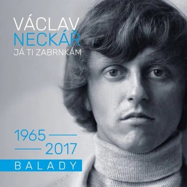 NECKÁŘ VÁCLAV - JÁ TI ZABRNKÁM / BALADY