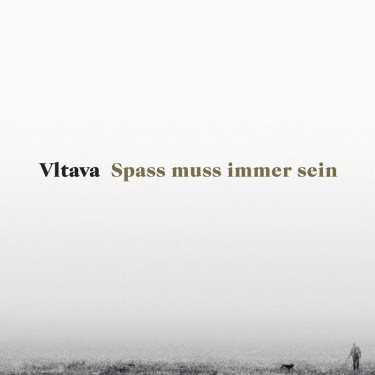 VLTAVA - SPASS MUSS IMMER SEIN