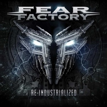 FEAR FACTORY - RE-INDUSTRIALIZED