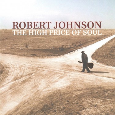 JOHNSON ROBERT - THE HIGH PRICE OF SOUL