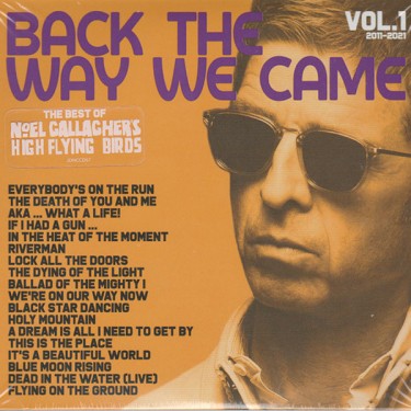 Gallagher's, Noel High Flying Birds - Back The Way We Came: Vol. 1 (2011-2021)