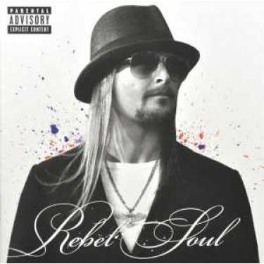 KID ROCK - REBEL SOUL