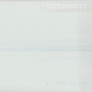 FOO FIGHTERS - BUT HERE WE ARE