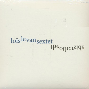 LOIS LE VAN SEXTET - THE OTHER SIDE