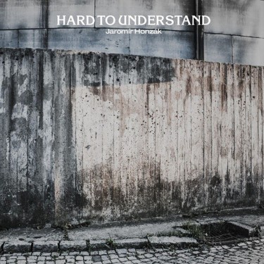 Honzák Jaromír - Hard to Understand