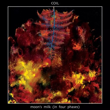 COIL - MOON'S MILK (IN FOUR PHASES)