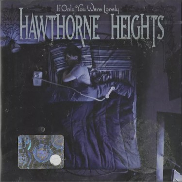 HAWTHORNE HEIGHTS - IF ONLY YOU WERE LONELY-\BOY\"-"