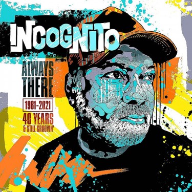 INCOGNITO - ALWAYS THERE: 1981-2021