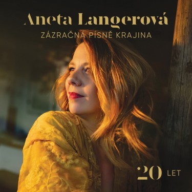 LANGEROVÁ ANETA - ZÁZRAČNÁ KRAJINA PÍSNĚ - 20 LET