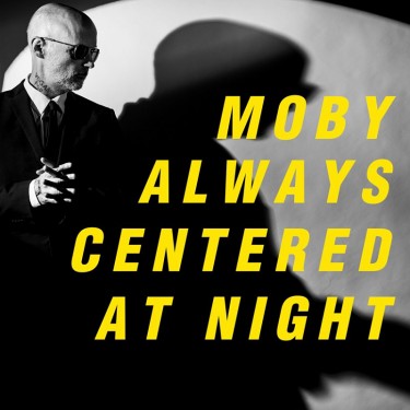 MOBY - ALWAYS CENTERED AT NIGHT