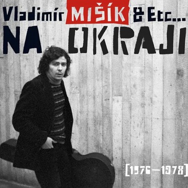 VLADIMÍR MIŠÍK A ETC. - NA OKRAJI (1976-1978)