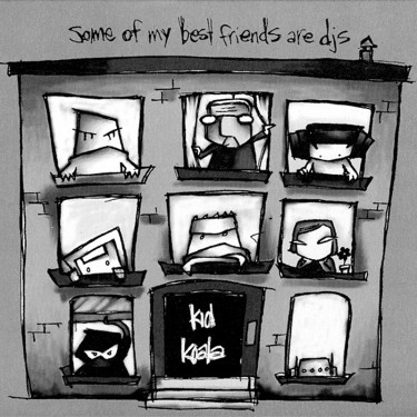 KID KOALA - SOME OF MY BEST FRIENDS ARE DJS