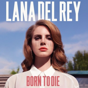 DEL REY LANA - BORN TO DIE