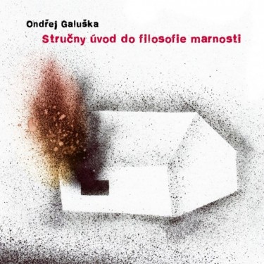 GALUŠKA ONDŘEJ - STRUČNÝ ÚVOD DO FILOSOFIE MARNOSTI