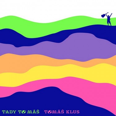 KLUS TOMÁŠ - TADY TO MÁŠ