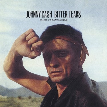 CASH, JOHNNY - BITTER TEARS / 1964 ALBUM SUBTITLED: BALLADS OF THE AMERICAN INDIAN