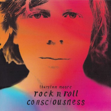 MOORE THURSTON - ROCK N ROLL  CONCIOUSNESS