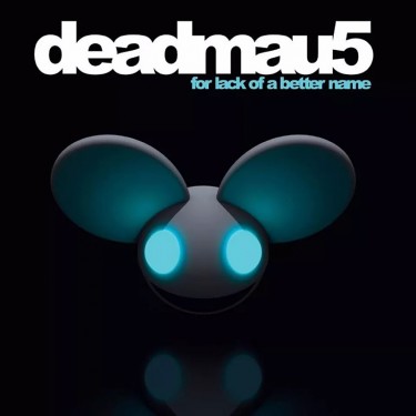 DEADMAU5 - FOR LACK OF A BETTER NAME