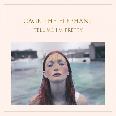 CAGE THE ELEPHANT - TELL ME I'M PRETTY