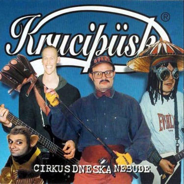 KRUCIPÜSK - CIRKUS DNESKA NEBUDE